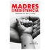 Madres-de-La-Resistencia